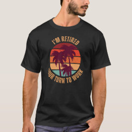 Ik ben met pensioen, je beurt om te werken | Grapp T-shirt