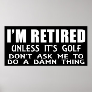 Ik ben met pensioen, tenzij het golfen is Poster
