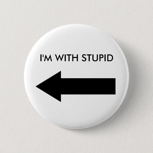 IK BEN MET STUPID (BUTTON LINKS) RONDE BUTTON 5,7 CM (Voorkant)