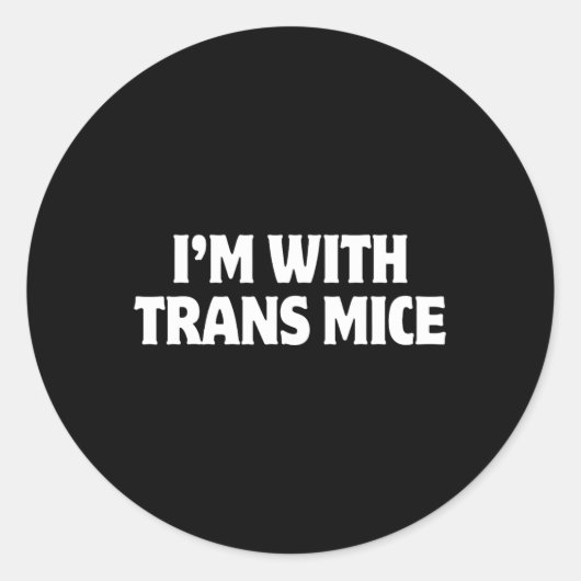 Ik ben met Trans Mice Trump Meme Funny Transgenic Ronde Sticker (Voorkant)