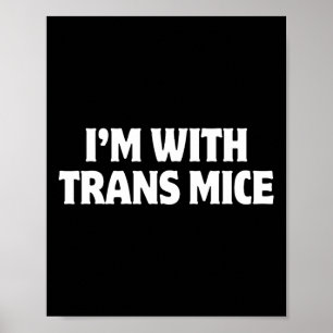 Ik ben met Trans Mice Trump Meme Grappige Transgen Poster
