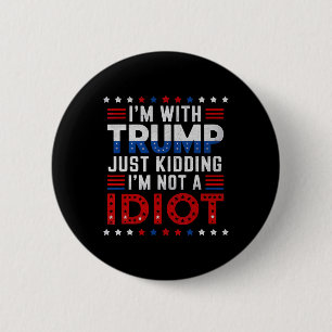 Ik ben met Trump, grapje, ik ben geen idioot Ronde Button 5,7 Cm