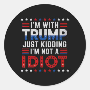 Ik ben met Trump, grapje, ik ben geen idioot Ronde Sticker