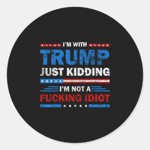 Ik ben met Trump, grapje, ik ben geen idioot Sa Ronde Sticker
