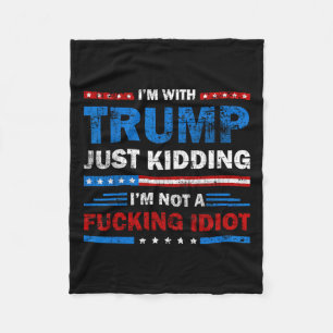 Ik ben met Trump, grapje, ik ben geen idioot Sar Fleece Deken
