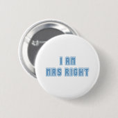 Ik ben mevrouw Right Ronde Button 5,7 Cm (Voorkant /achterkant)
