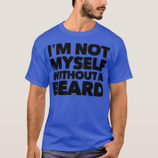 Ik ben mezelf niet zonder een baard t-shirt