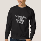 Ik ben Michael Doing Michael Dingen Funny Idea Trui (Voorkant)
