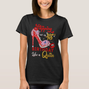 Ik ben mijn 45e verjaardag met een koningin van 45 t-shirt
