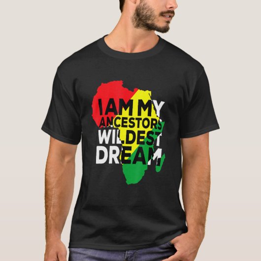 Ik ben mijn ancestoren Wildest Dream Black America T-shirt (Voorkant)