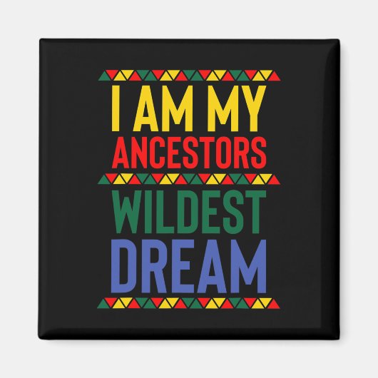 Ik ben mijn ancestoren Wildest Dream Black History Magneet (Voorkant)