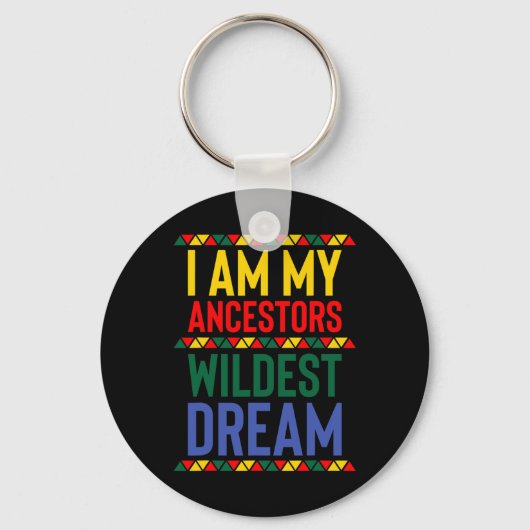 Ik ben mijn ancestoren Wildest Dream Black History Sleutelhanger (Voorkant)