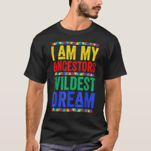 Ik ben mijn ancestoren Wildest Dream Black History T-shirt