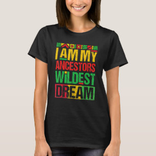 Ik ben mijn ancestoren Wildest Dream Black History T-shirt