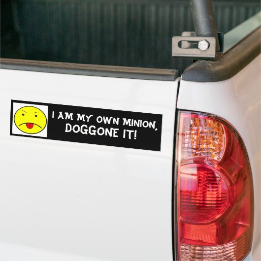 IK BEN MIJN EIGEN MINION, DOGGONE HET! BUMPERSTICKER (Op Truck)
