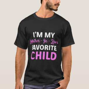 Ik ben mijn moeder in de wet favoriete kind leuk o t-shirt