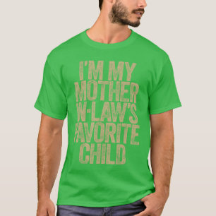 Ik ben mijn schoonmoeders favoriete kind Grappige T-shirt
