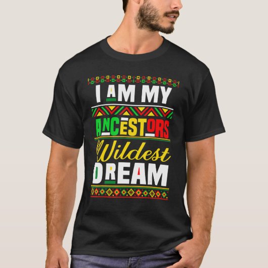 Ik ben mijn voorouders Wildest Dream T-shirt (Voorkant)