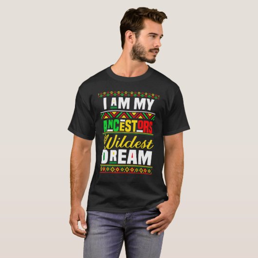 Ik ben mijn voorouders Wildest Dream T-shirt (Voorkant volledig)