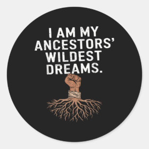 Ik ben mijn voorouders Wildest Dreams Black Histor Ronde Sticker