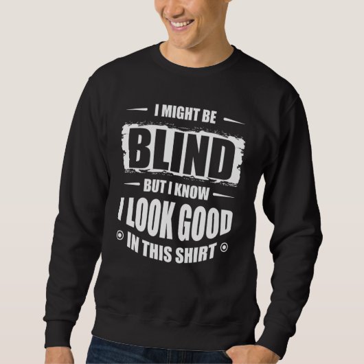 Ik ben misschien blind, maar ik weet dat ik er goe trui (Voorkant)