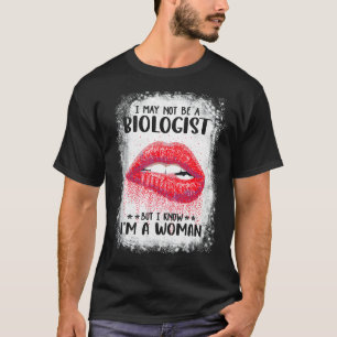 Ik ben misschien geen bioloog, maar ik weet dat ik t-shirt