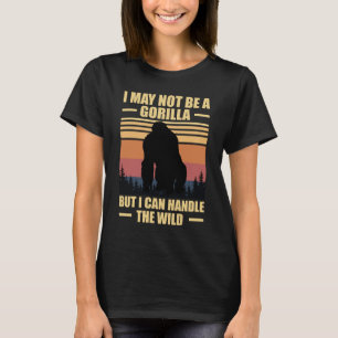 Ik ben misschien geen gorilla, maar ik kan de wild t-shirt