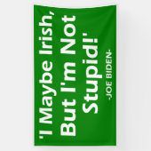 Ik ben misschien Iers, maar ik ben niet dom. -Joe  Spandoek (Verticaal)