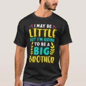 Ik ben misschien klein, maar ik ga een grote broer t-shirt (Voorkant)
