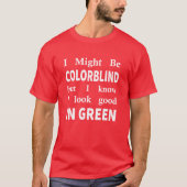 Ik ben misschien kleurenblind, maar ik weet dat ik t-shirt (Voorkant)