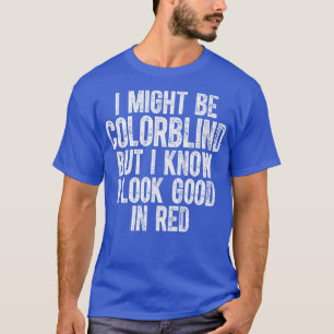 Ik ben misschien kleurenblind, maar ik weet dat ik t-shirt