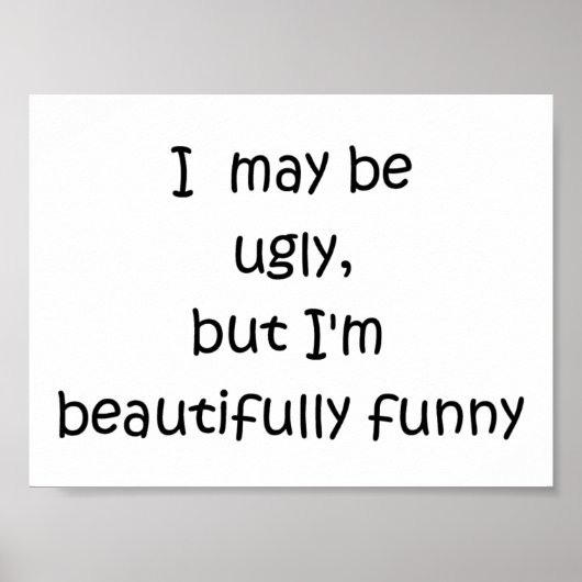 Ik ben misschien lelijk, maar ik ben prachtig grap poster (Voorkant)