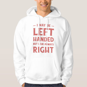 Ik ben misschien linkshandig, maar ik heb altijd g hoodie