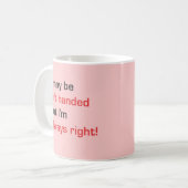 Ik ben misschien linkshandig, maar ik heb altijd g koffiemok (Voorkant links)