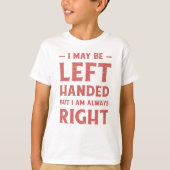 Ik ben misschien linkshandig, maar ik heb altijd g t-shirt (Voorkant)