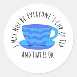Ik ben misschien niet ieders kopje thee, Grappige  Ronde Sticker