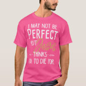 Ik ben misschien niet perfect, maar Jezus denkt da T-shirt (Voorkant)