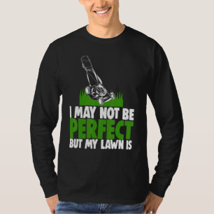 Ik ben misschien niet perfect, maar mijn gazon is  t-shirt