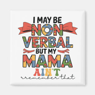 Ik Ben Misschien Niet Verbaal Maar Mijn Mama Niet  Magneet
