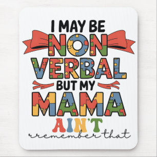 Ik Ben Misschien Niet Verbaal Maar Mijn Mama Niet Muismat