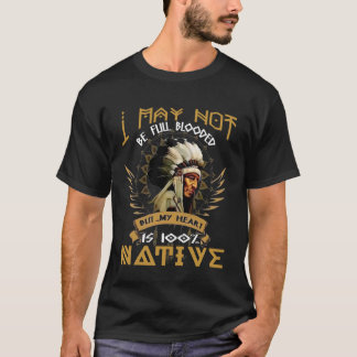 Ik ben misschien niet volbloed, maar mijn hart is t-shirt