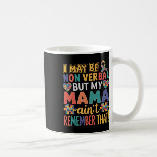 Ik ben misschien non-verbaal, maar mijn moeder her koffiemok