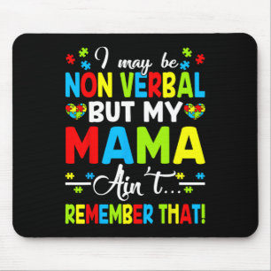 Ik ben misschien non-verbaal, maar mijn moeder her muismat