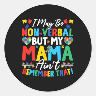 Ik ben misschien non-verbaal, maar mijn moeder her ronde sticker
