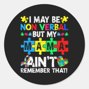 Ik ben misschien non-verbaal, maar mijn moeder her ronde sticker
