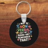 Ik ben misschien non-verbaal, maar mijn moeder her sleutelhanger (Voorkant)