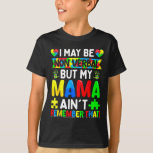 Ik ben misschien non-verbaal, maar mijn moeder her t-shirt