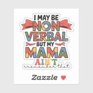 Ik ben misschien non-verbaal, maar mijn moeder is sticker