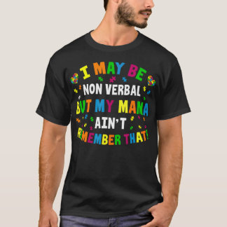 Ik ben misschien non-verbaal, maar mijn moeder kan t-shirt