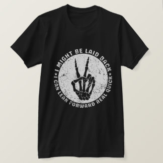 Ik ben misschien ontspannen, maar ik kan echt naar t-shirt